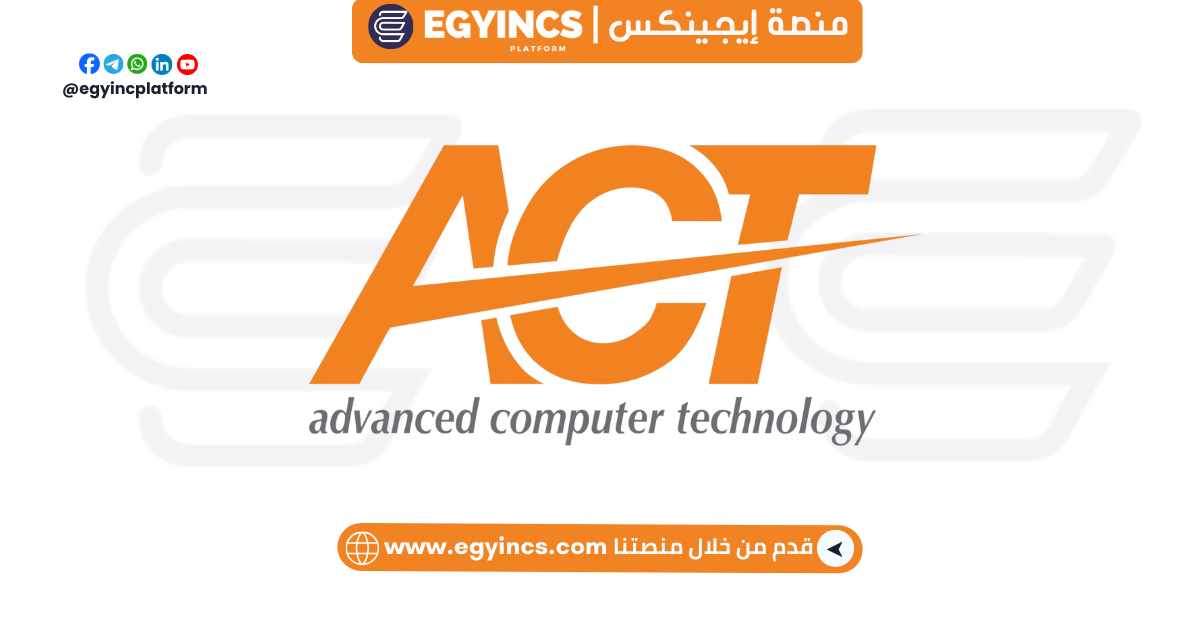 برامج تدريب الخريجين في شركة تكنولوجيا الكمبيوتر المتقدمة أكت لعام 2024 Advanced Computer Technology ACT Academy